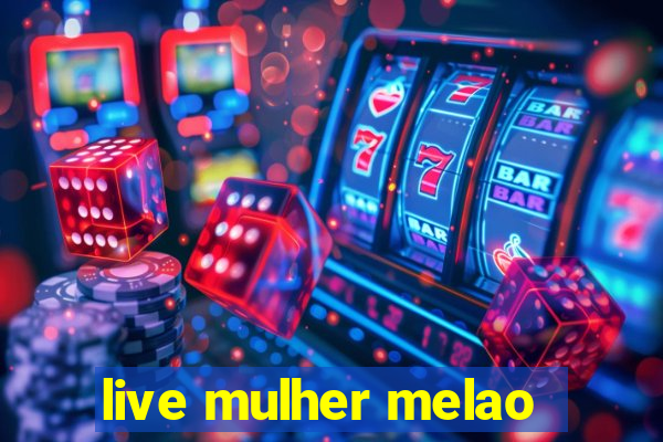 live mulher melao